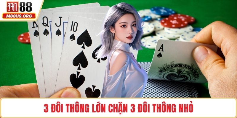 3 đôi thông lớn chặn 3 đôi thông nhỏ