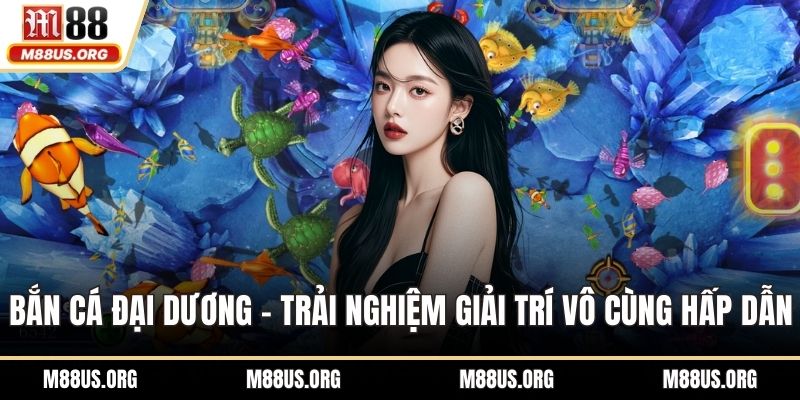 Bắn cá Đại Dương