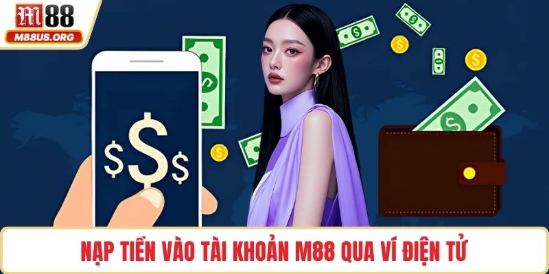Nạp tiền vào tài khoản M88 qua ví điện tử
