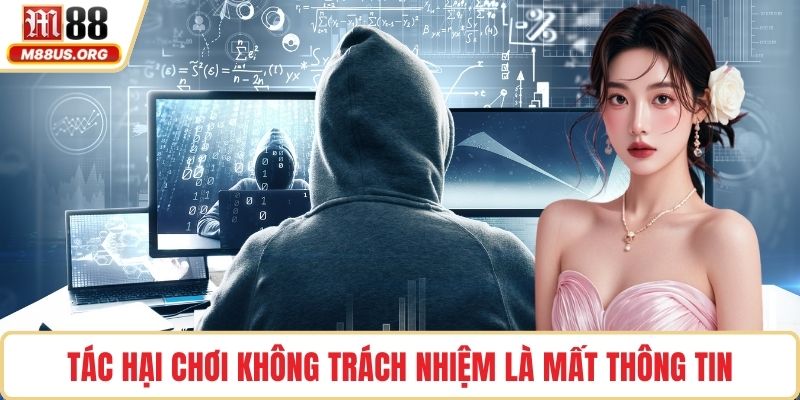 Tác hại chơi không trách nhiệm là mất thông tin